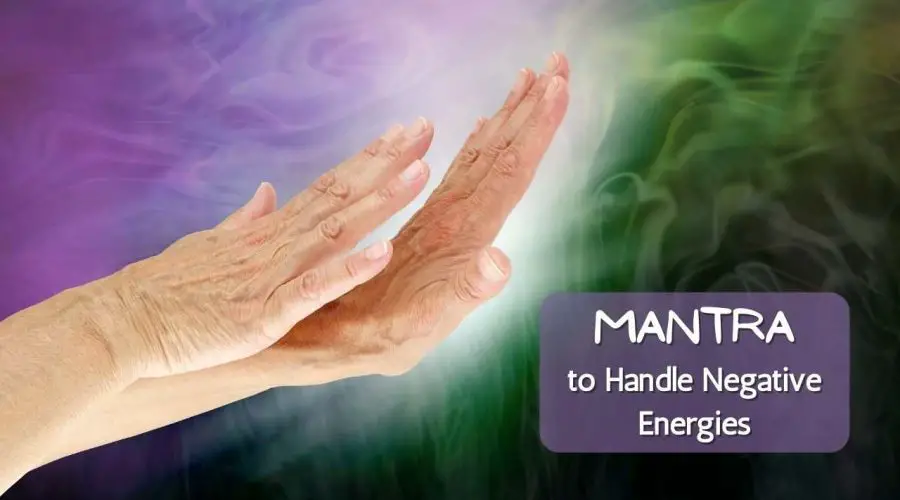 Mantra to Handle Negative Energies