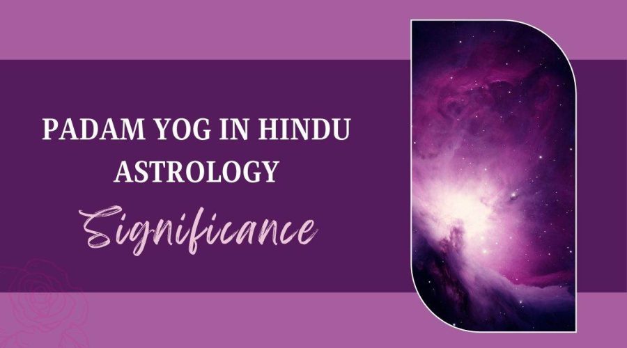 Significance of Padam Yog In Hindu Astrology
