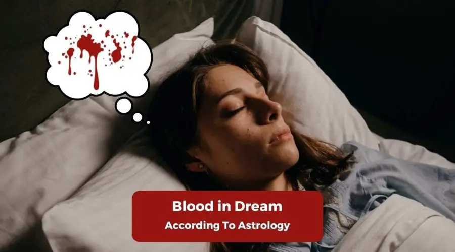 Seeing Blood in Dream: Know what Astrology Says