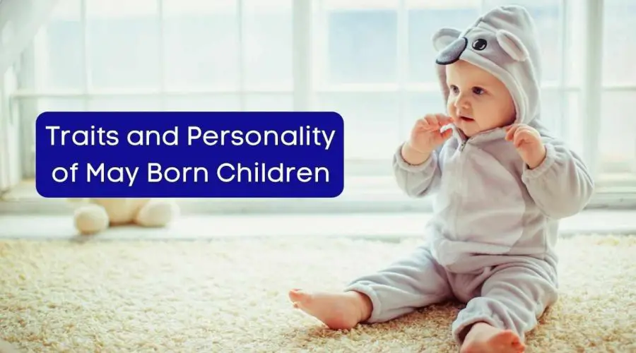 Decoding the Traits and Personality of May Born Children