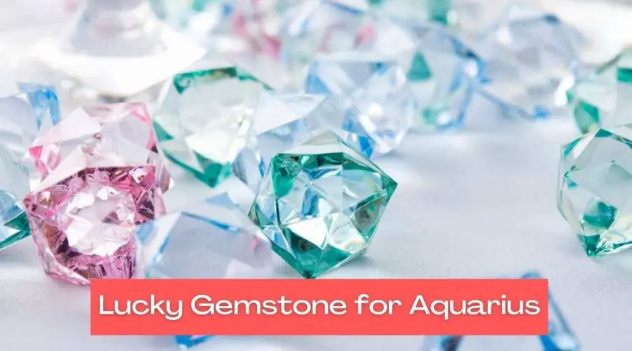 What are the benefits of wearing a lucky gemstone for Aquarius? What is an Aquarius birthstone?