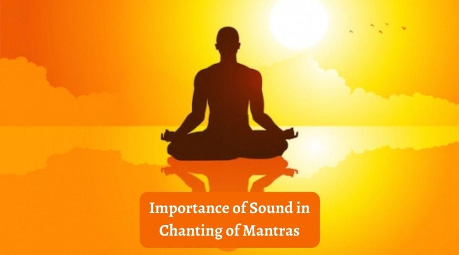 Importance of Sound in Chanting of Mantras
