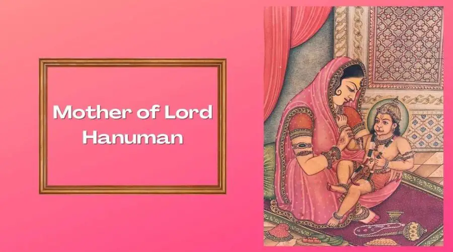 Who was the Mother of Hanuman?