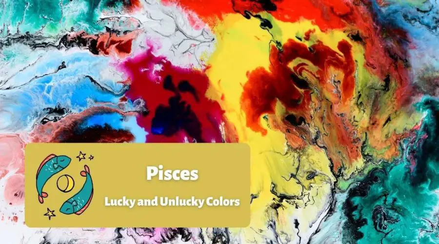 Pisces Colors: The Lucky and Unlucky Colors for 2022