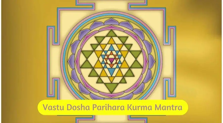 Know the Vastu Dosha Parihara Kurma Mantra