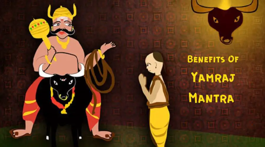 Know the Benefits Of Yam Mantra (Yamraj Mantra)