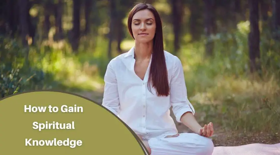 Know These 5 Ways to Gain Spiritual Knowledge