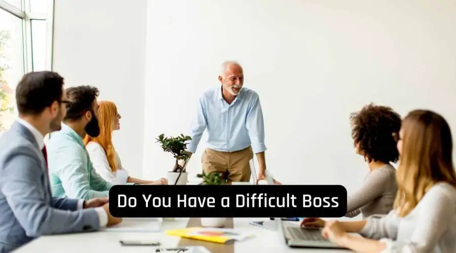 Do You Have a Difficult Boss? We Might Help