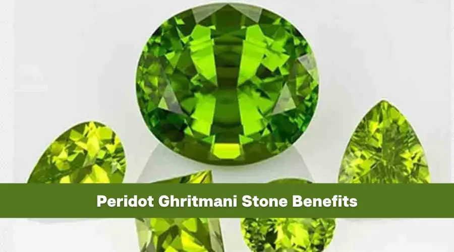 Peridot Ghritmani Stone: Know the Amazing Benefits of Peridot Ghritmani Stone