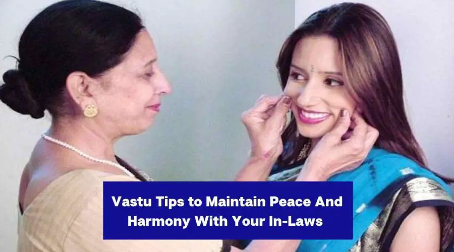 Attention Married Ladies: 6 Vastu tips Ways to Maintain Peace And Harmony With Your In-Laws (Grah Kalesh Nivaran)