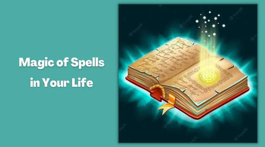 Know the Magic of Spells: How Can They Help You in Your Life