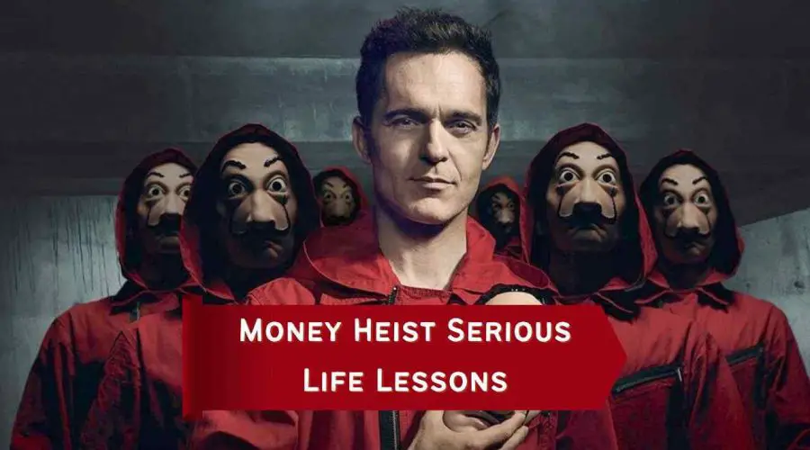 Did you know Money Heist Series Gave Some Serious Life Lessons? Read on to know those