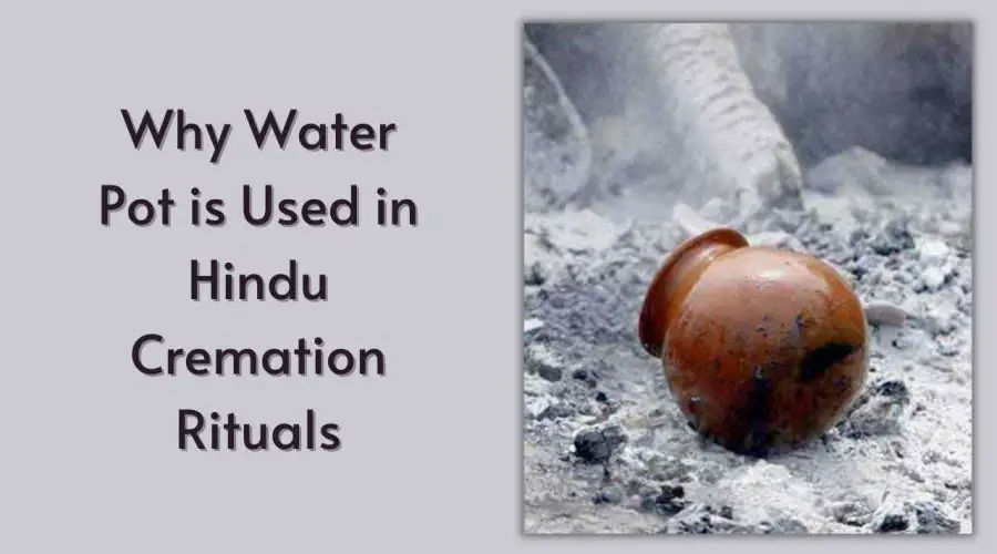 Why Water Pot is Used in Hindu Cremation Rituals? Know the real reason
