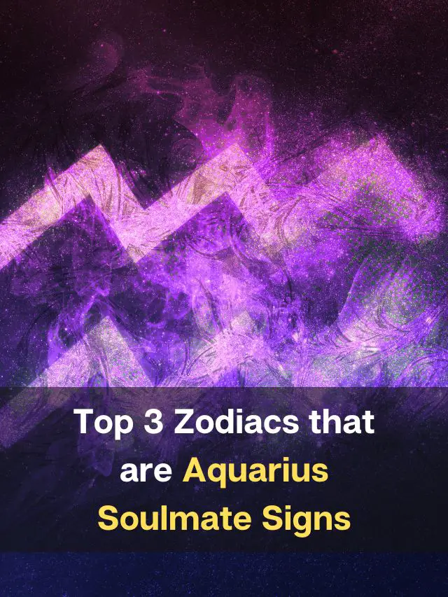 Top 3 Zodiacs that are Aquarius Soulmate Signs - eAstroHelp