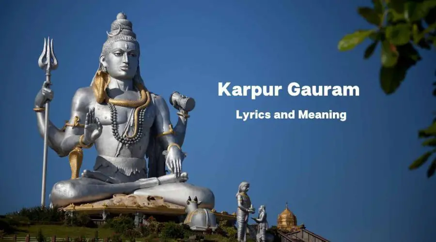 Karpur Gauram Karunavtaram | Karpur Gauram Lyrics and Meaning