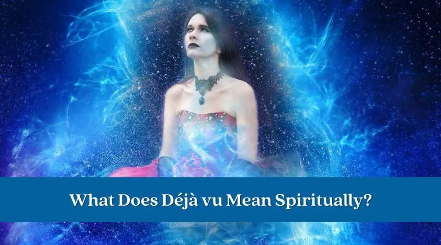 What Does Déjà vu Mean Spiritually? Know in Details