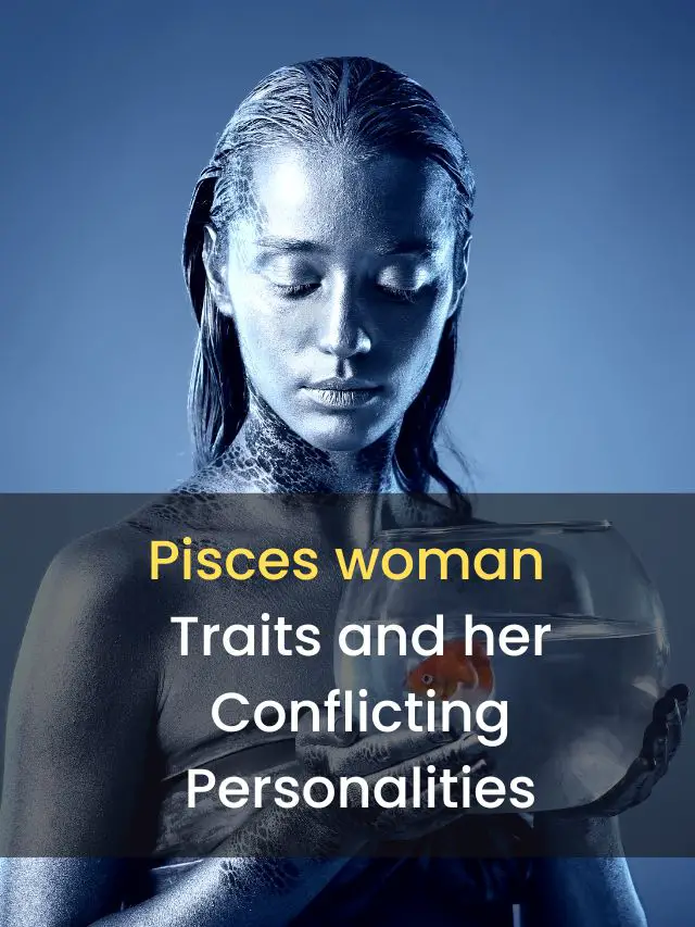Pisces woman Traits and her Conflicting Personalities - eAstroHelp