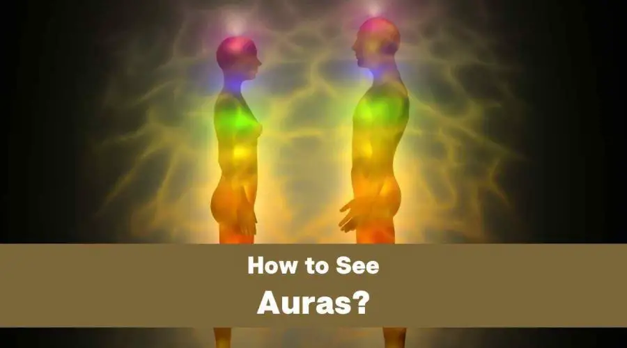 How to See Auras? A Complete Guide