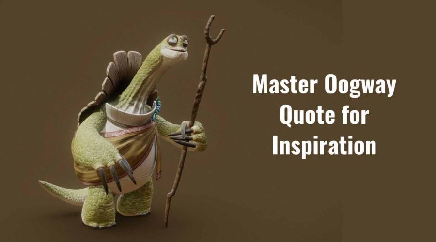Top 21 Master Oogway Quote for Inspiration