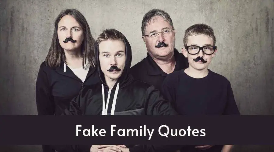 30 Fake Family Quotes to Cope with HARD Times