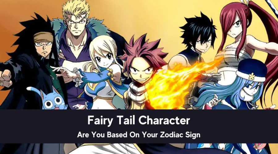 Know which Fairy Tail Character Are You Based On Your Zodiac Sign?