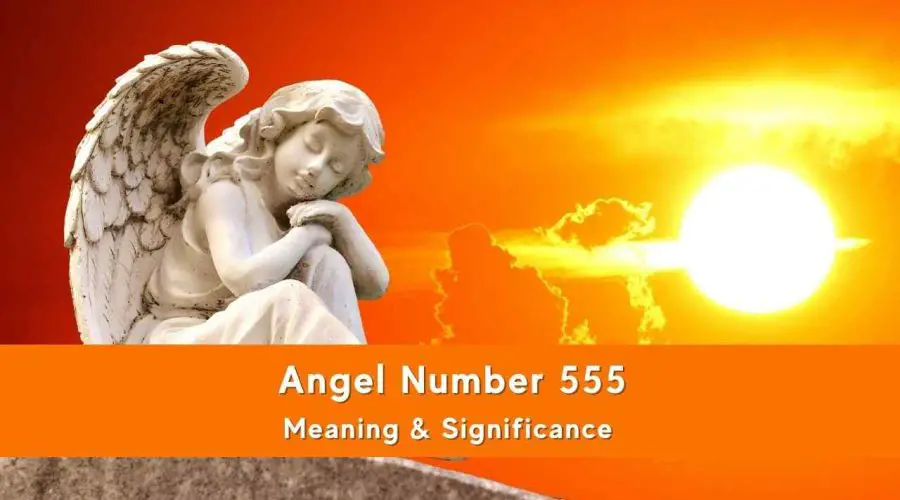 All You need to know about 555 Angel Number – Meaning & Significance