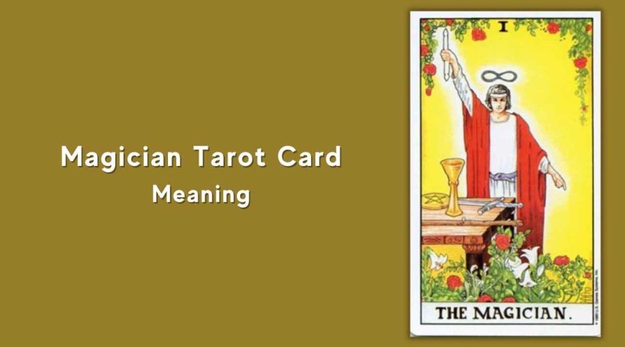 All About The Magician Tarot Card – The Magician Tarot Card Meaning