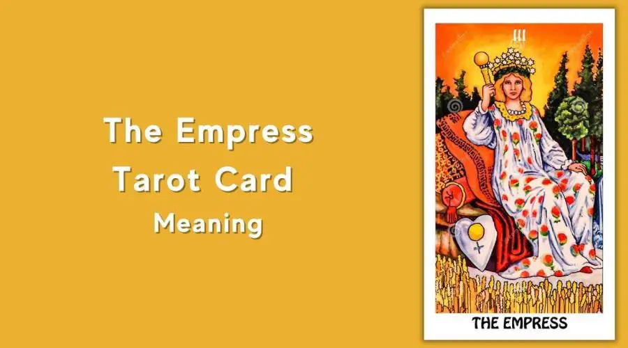 All About The Empress Tarot Card – The Empress Tarot Card Meaning