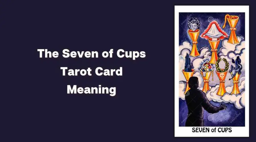 All About The Seven of Cups Tarot Card – The Seven of Cups Tarot Card Meaning