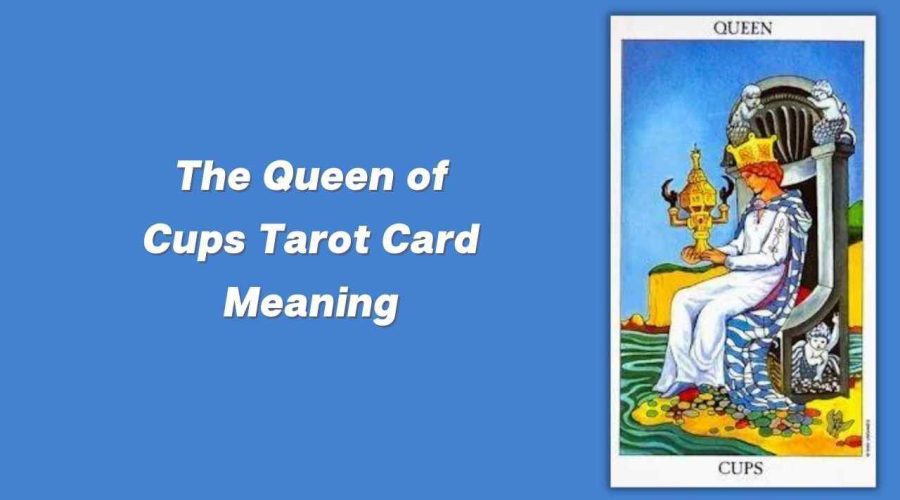 All About The Queen of Cups Tarot Card – The Queen of Cups Tarot Card Meaning