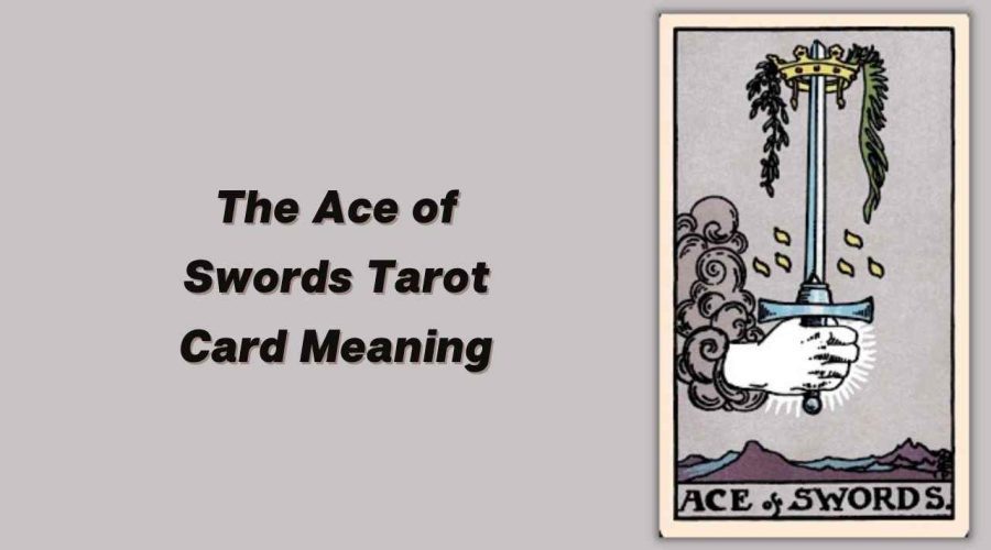 All About The Ace of Swords Tarot Card – The Ace of Swords Tarot Card Meaning