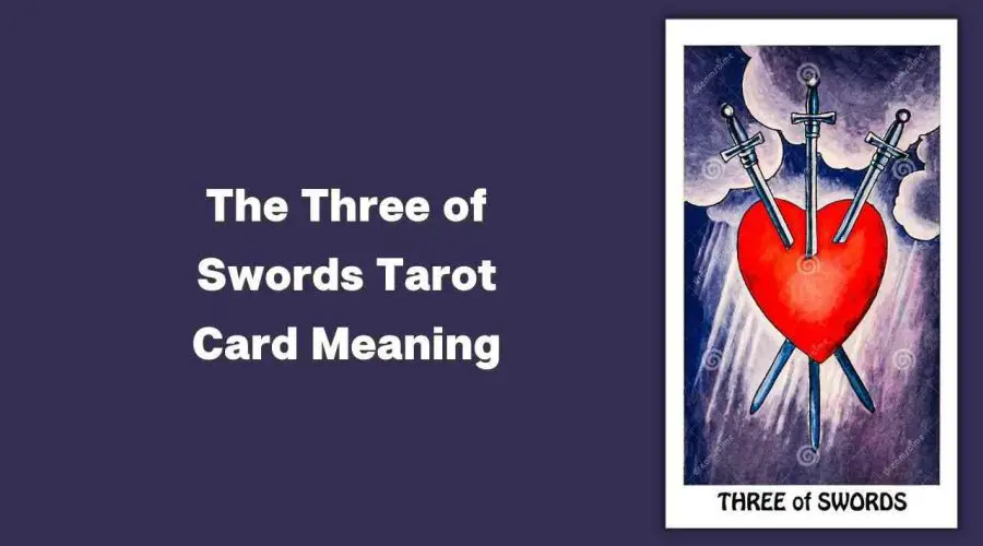 All About The Three of Swords Tarot Card – The Three of Swords Tarot Card Meaning