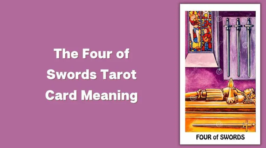 All About The Four of Swords Tarot Card – The Four of Swords Tarot Card Meaning