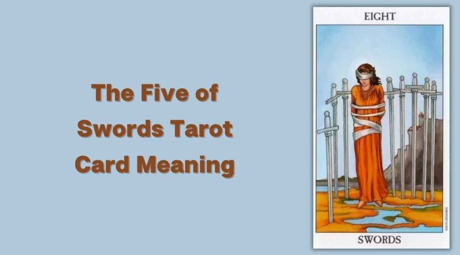 All About The Eight of Swords Tarot Card – The Eight of Swords Tarot Card Meaning