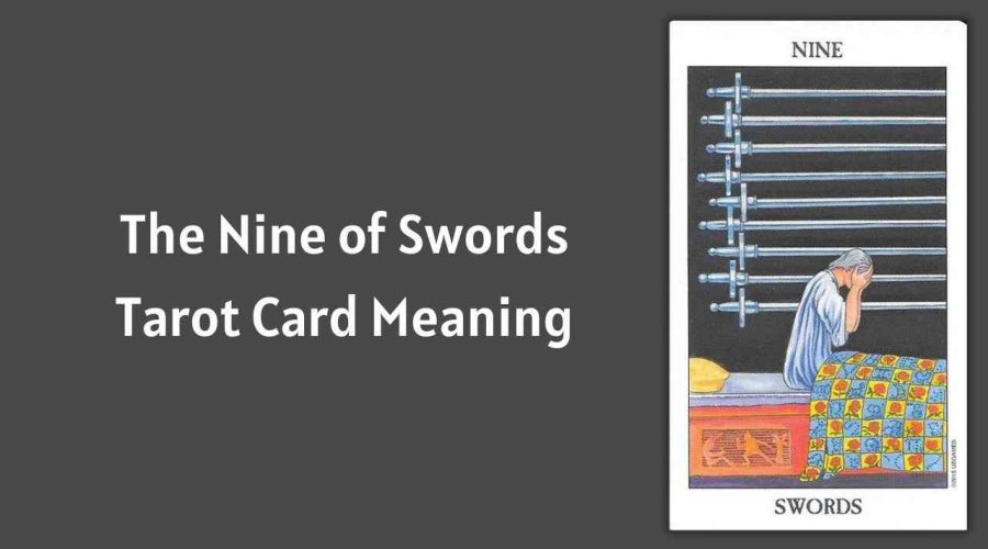 All About The Nine of Swords Tarot Card – The Nine of Swords Tarot Card Meaning