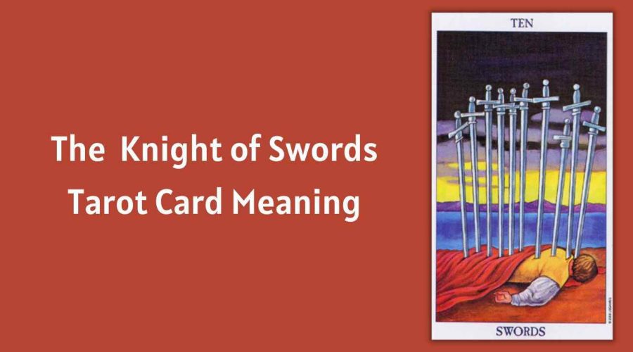 All About The Ten of Swords Tarot Card – The Ten of Swords Tarot Card Meaning
