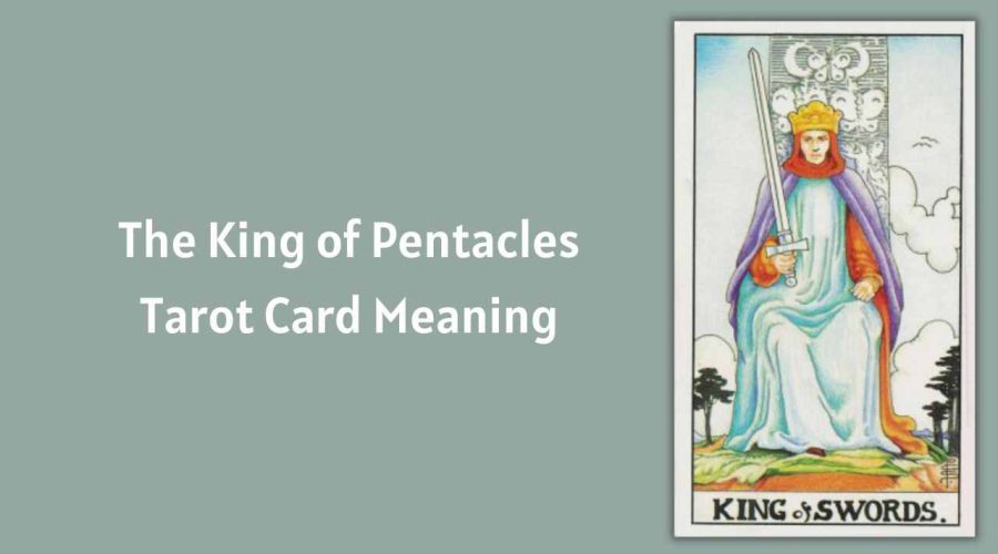 All About The King of Swords Tarot Card – The King of Swords Tarot Card Meaning