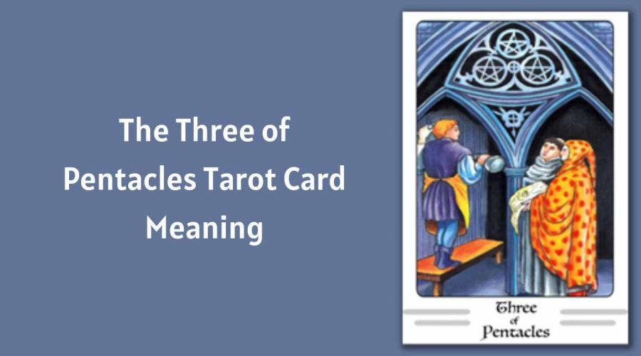 All About The Three of Pentacles Tarot Card – The Three of Pentacles Tarot Card Meaning