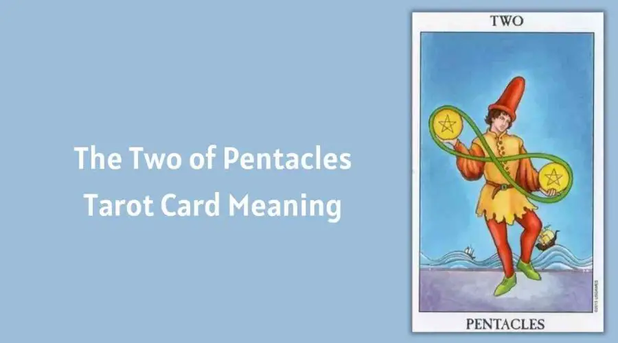 All About The Two of Pentacles Tarot Card – The Two of Pentacles Tarot Card Meaning