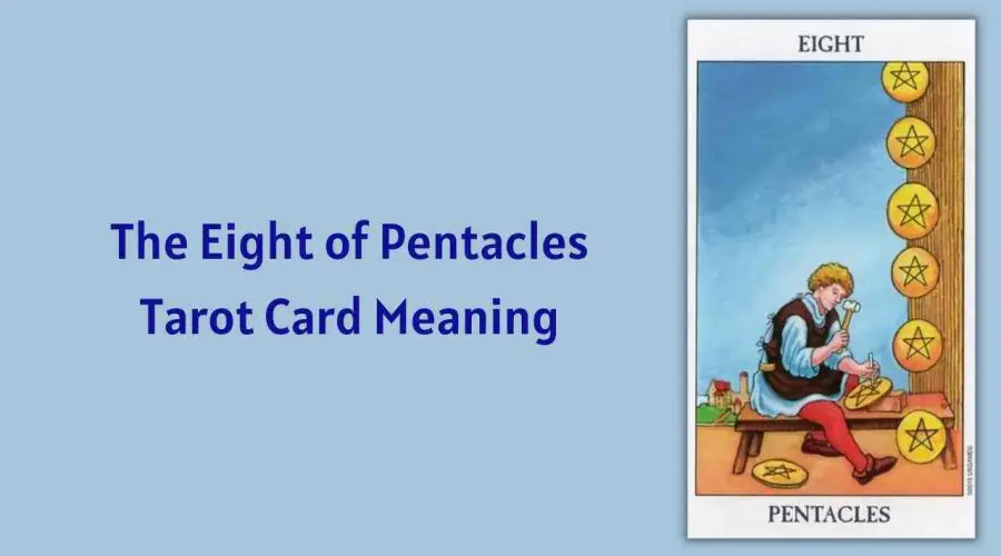All About The Eight of Pentacles Tarot Card – The Eight of Pentacles Tarot Card Meaning