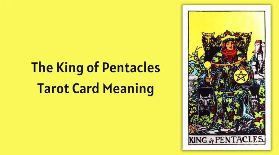 All About The King of Pentacles Tarot Card – The King of Pentacles Tarot Card Meaning