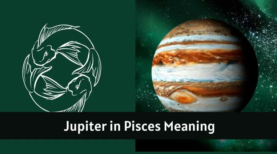 Jupiter in Pisces – All You need to know about “Jupiter in Pisces”
