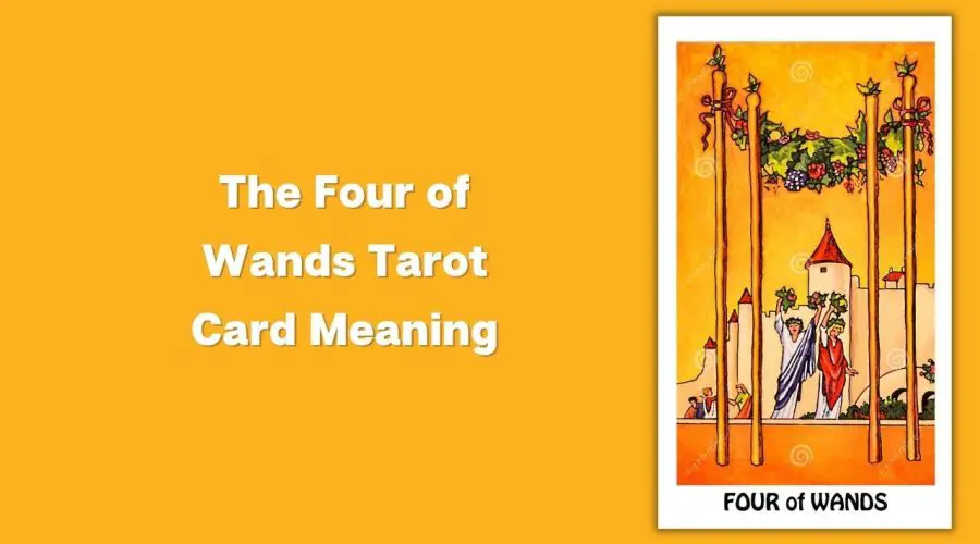 All About The Four of Wands Tarot Card – The Four of Wands Tarot Card Meaning