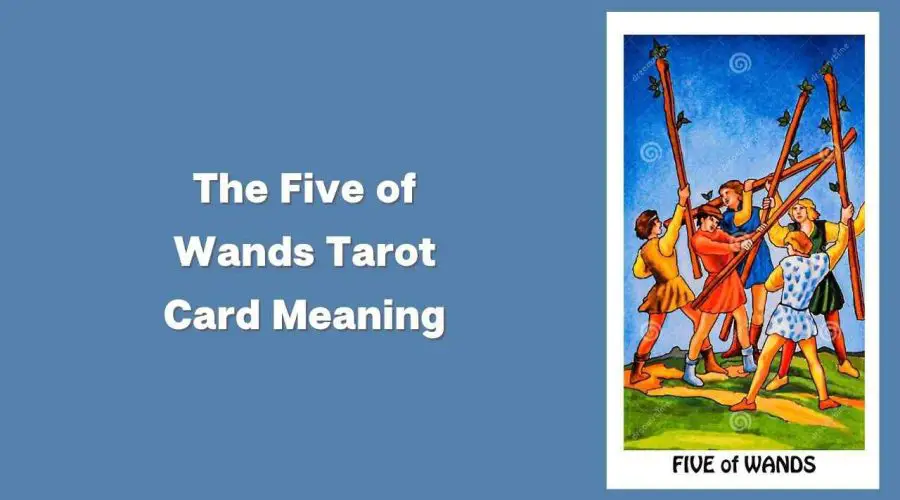 All About The Five of Wands Tarot Card – The Five of wands Tarot Card Meaning