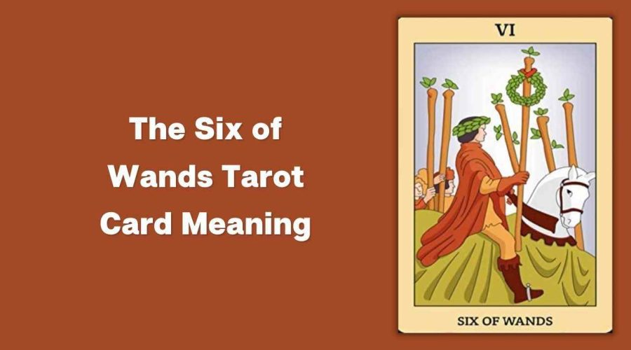 All About The Six of wands Tarot Card – The Six of wands Tarot Card Meaning