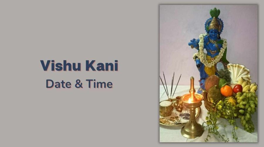 Vishu Kani 2023 Date, Time, Rituals, and Significance