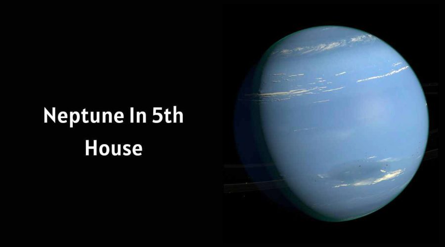 Neptune in 5th House – A Complete Guide