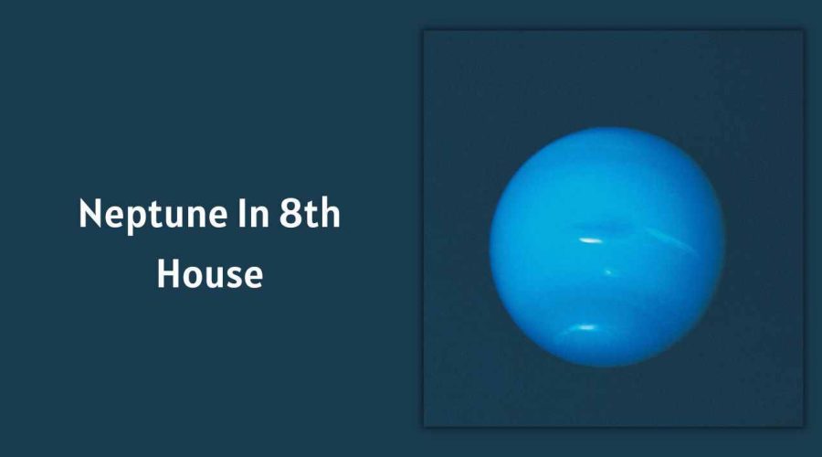 Neptune In 8th House: A Complete Guide