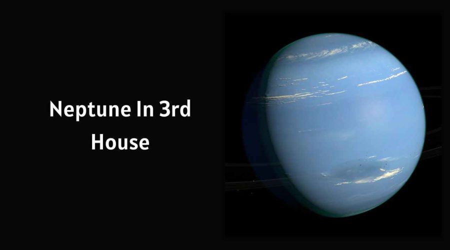 Neptune In 3rd House: A Complete Guide