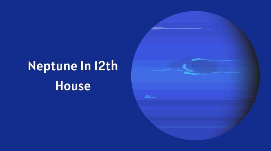 Neptune In 12th House: A Complete Guide